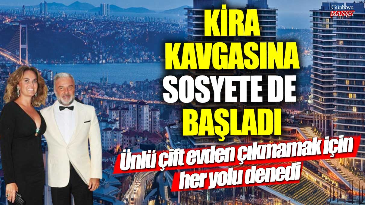 Ünlü çift Can ve Ahu Has’tan ev kira kavgası için sosyete dünyasında başlayan savaş!