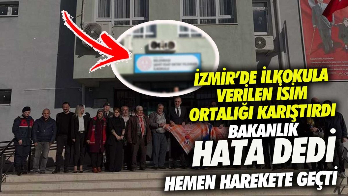 Bakanlık, İzmir’de verilen ilkokul ismiyle ilgili hata iddialarına hemen müdahale etti.