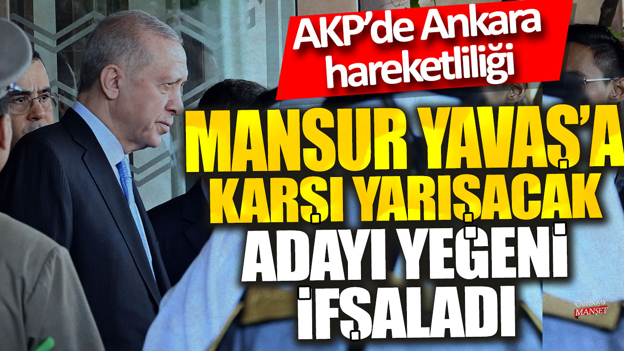 AKP’de Ankara’da Aktivite: Mansur Yavaş’a Karşı Yarışacak Adayın Kimliği Yeğeni Tarafından Açıklandı