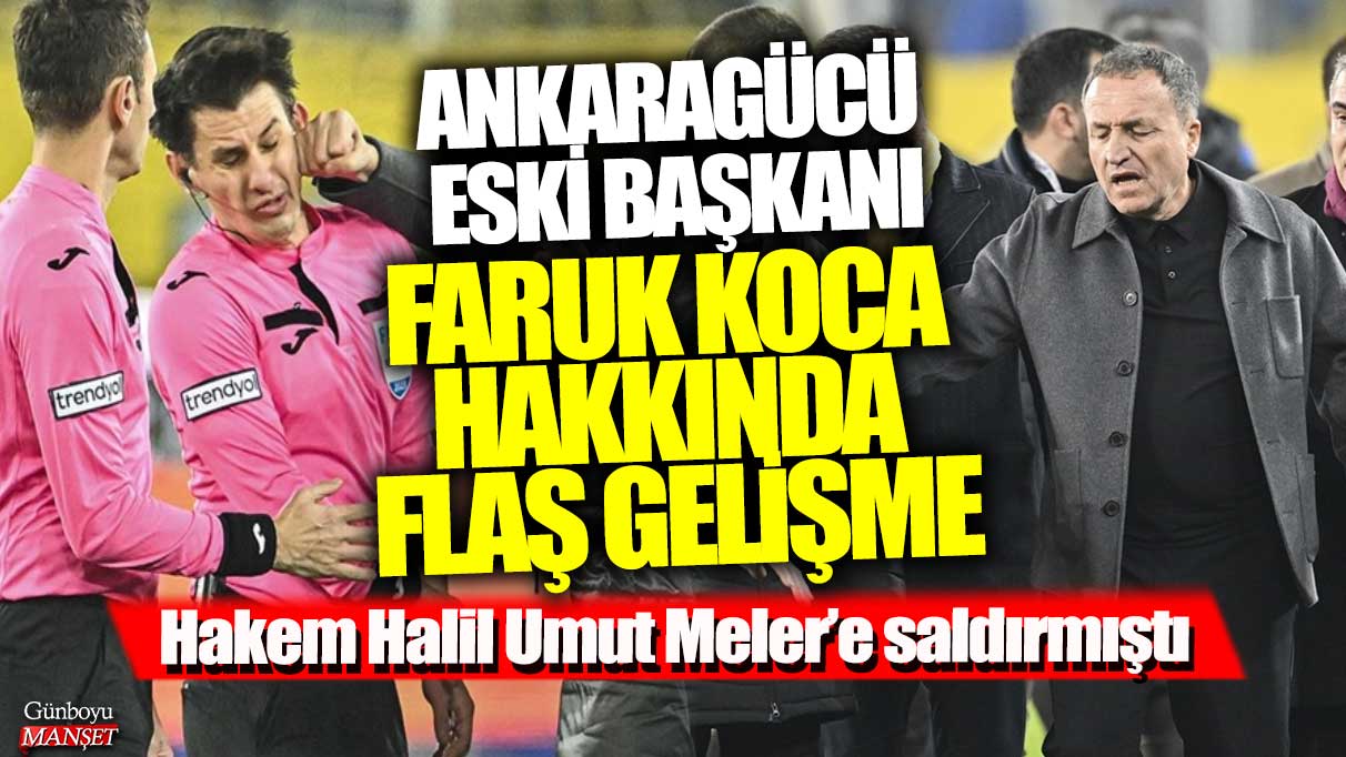 Ankaragücü eski başkanı Faruk Koca ile ilgili son dakika gelişmesi!