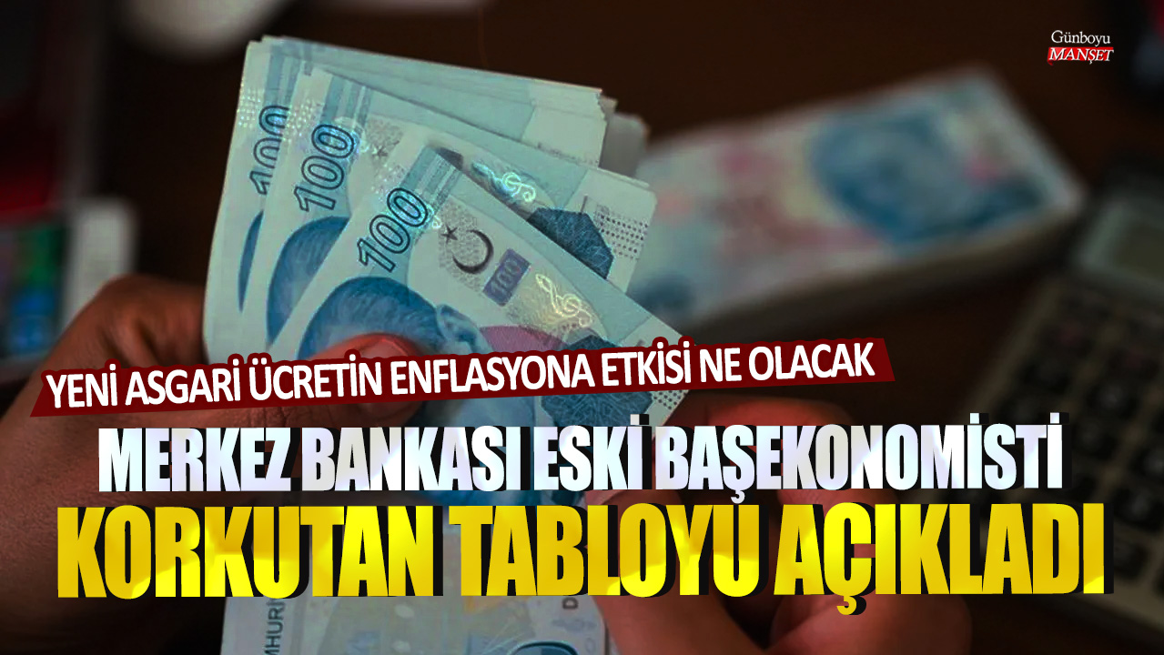 Eski Merkez Bankası başekonomistinin açıkladığı tablo, yeni asgari ücretin enflasyona etkisini gösteriyor. Bu durum ne anlama geliyor?