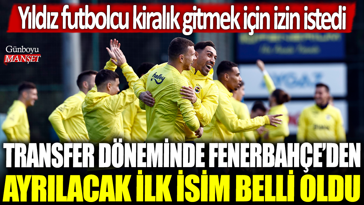 Fenerbahçe’de transfer döneminde ilk ayrılacak isim belirlendi: Yıldız oyuncu kiralık olarak ayrılmak istiyor.