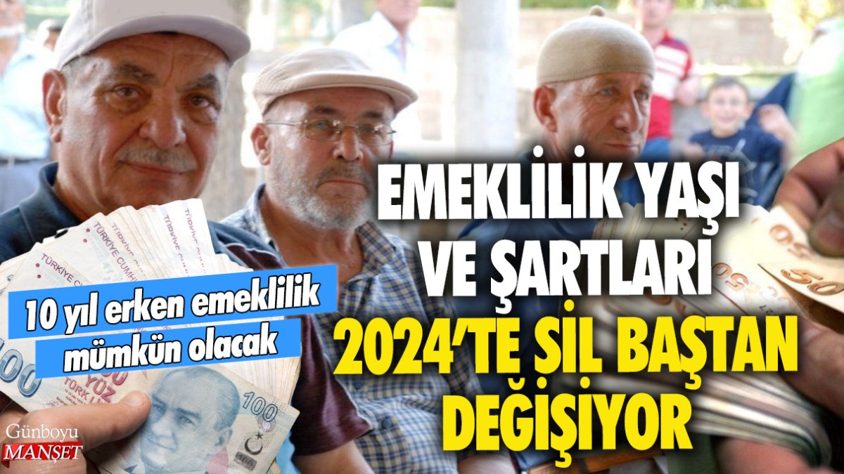 2024’te emeklilik yaşı ve şartları kökten değişiyor: Artık 10 yıl erken emekli olmak mümkün olacak!