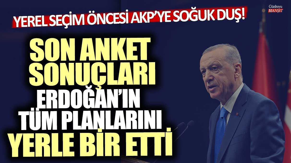 Anket sonuçları, AKP’nin yerel seçimler öncesi Erdoğan’ın planlarını altüst etti ve soğuk duş etkisi yarattı.