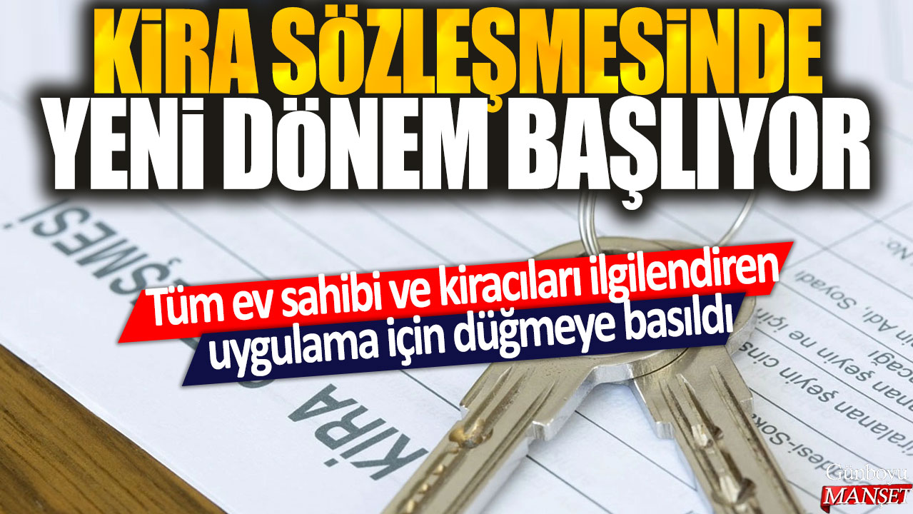 . Ev Sahipleri ve Kiracıları İlgilendiren Yeni Kira Sözleşmesi Dönemi Başlıyor: Uygulama Başlatıldı