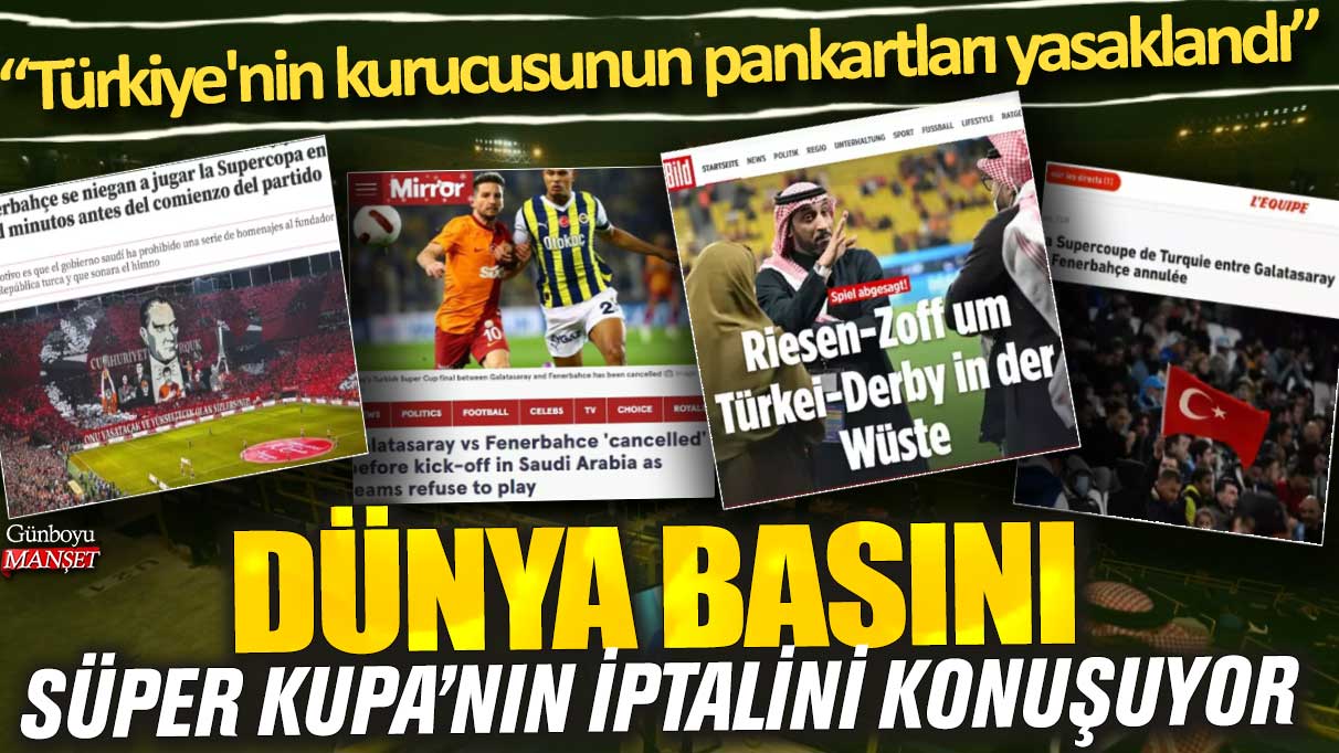 Dünya Basını Süper Kupa’nın İptalinden Bahsediyor!