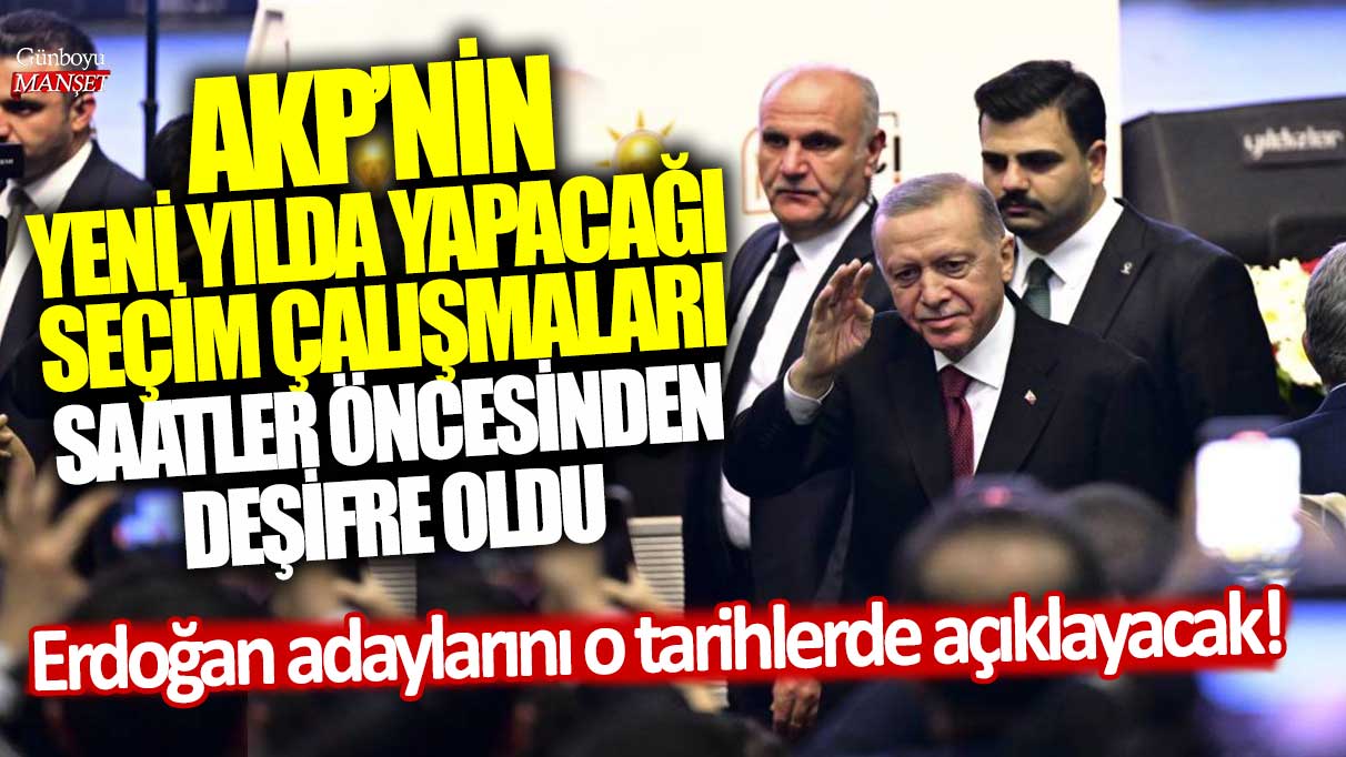 AKP’nin yeni yıl için planladığı seçim çalışmaları erken sızdı: Erdoğan, adaylarını bu tarihlerde duyuracak!