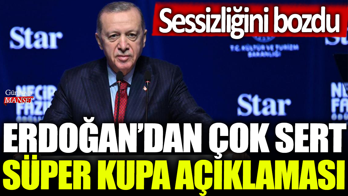 Erdoğan’dan sert bir Süper Kupa açıklaması geldi, son dakika haber!