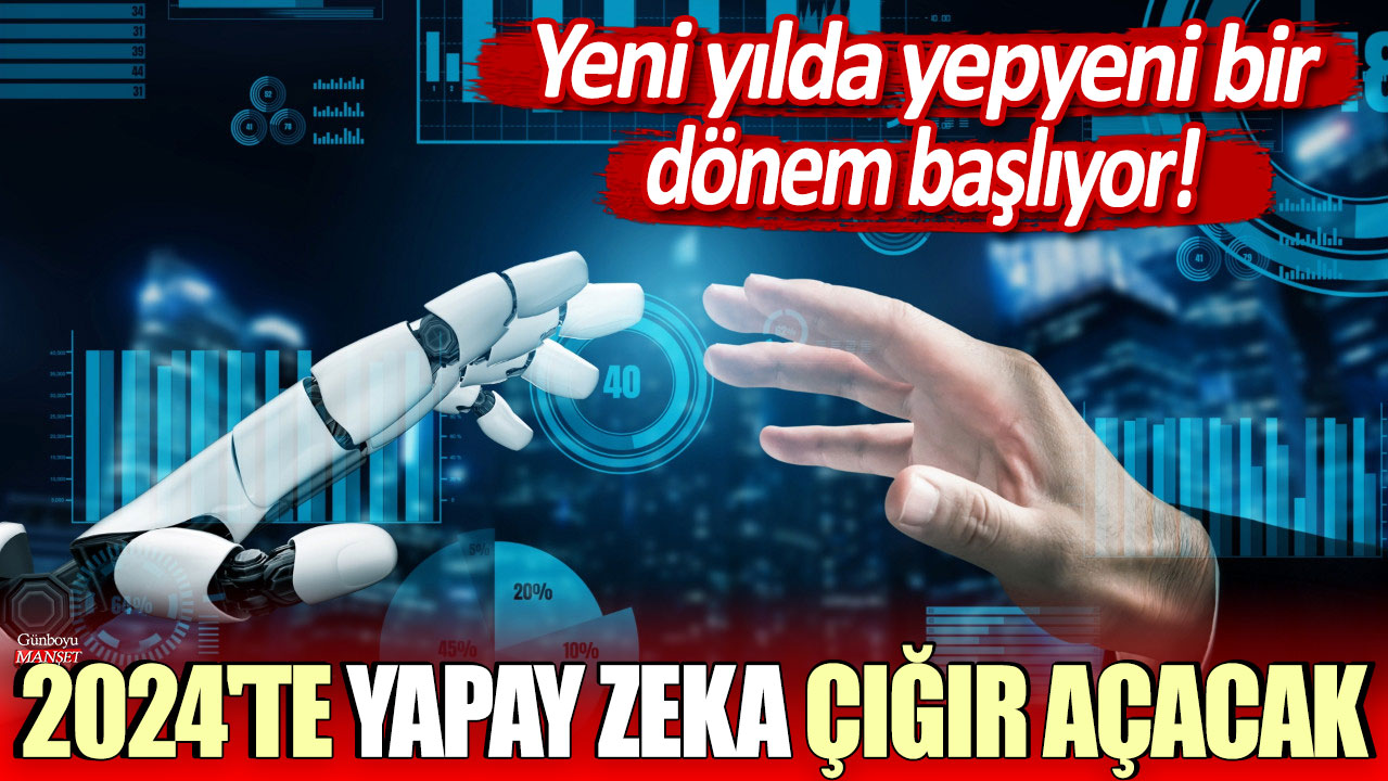 2024 Yılında Yapay Zeka Yeni Bir Çağ Açıyor! İlerleyen Yıllarda Heyecan Verici Teknolojik Gelişmeler Olacak