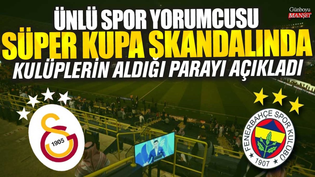 Rıdvan Dilmen, Süper Kupa skandalında kulüplerin ne kadar para aldığını açıkladı