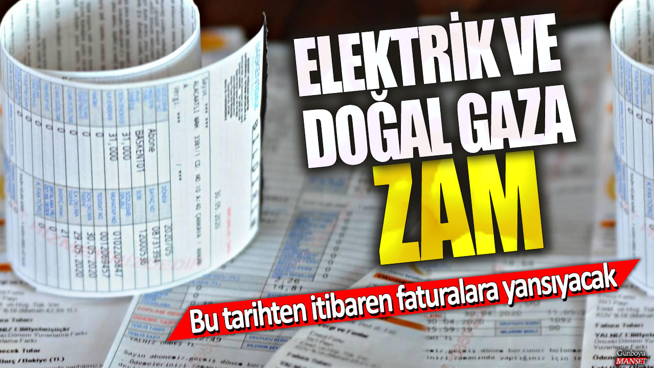 Elektrik ve doğal gaz fiyatları artıyor! Artış faturalara yansıyacak.