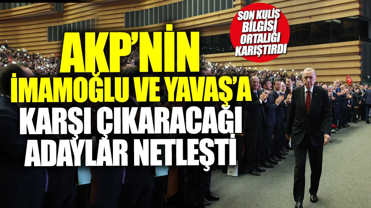 AKP’nin İstanbul ve Ankara adayları netleşti: Son kulis bilgisi gerginliği artırdı