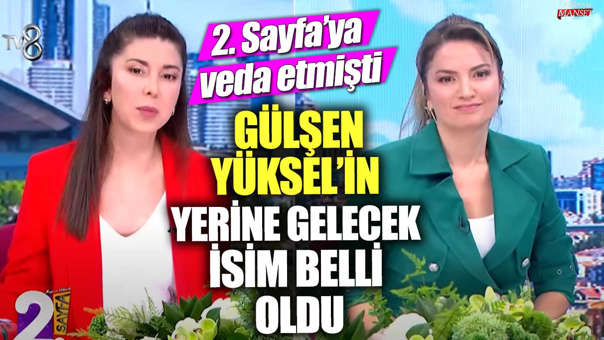 2. Sayfa’nın sonu: Gülşen Yüksel’in yerine atanan isim belli oldu!