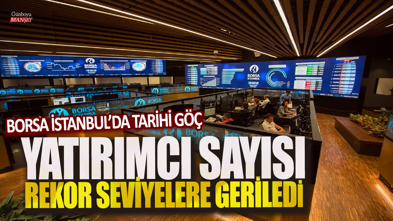 Borsa İstanbul’da yatırımcı sayısı tarihi düşüş yaşadı: Rekor seviyelere geriledi