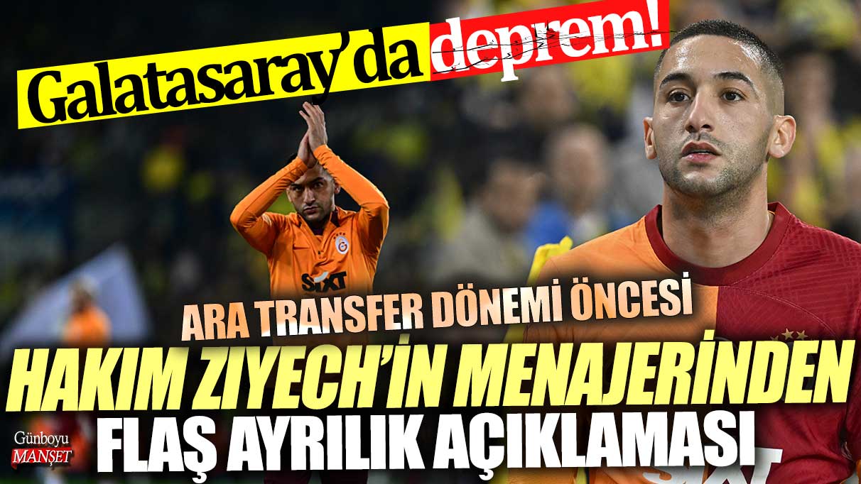 Galatasaray’da sarsıntı! Hakim Ziyech’in menajeri, ara transfer dönemi öncesi beklenmedik ayrılık açıklaması yapıyor.