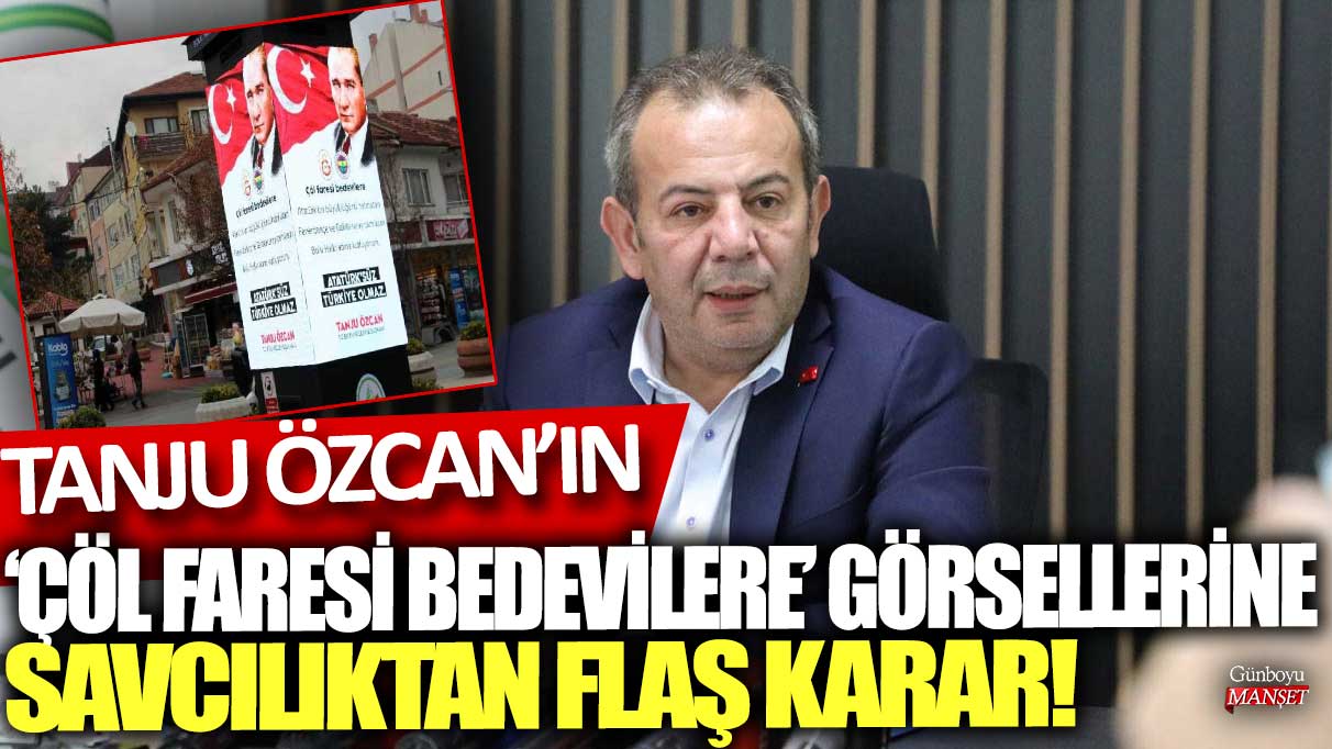 Tanju Özcan’ın ‘Çöl faresi bedevilere’ görselleri hakkında savcılıktan ani bir karar geldi!