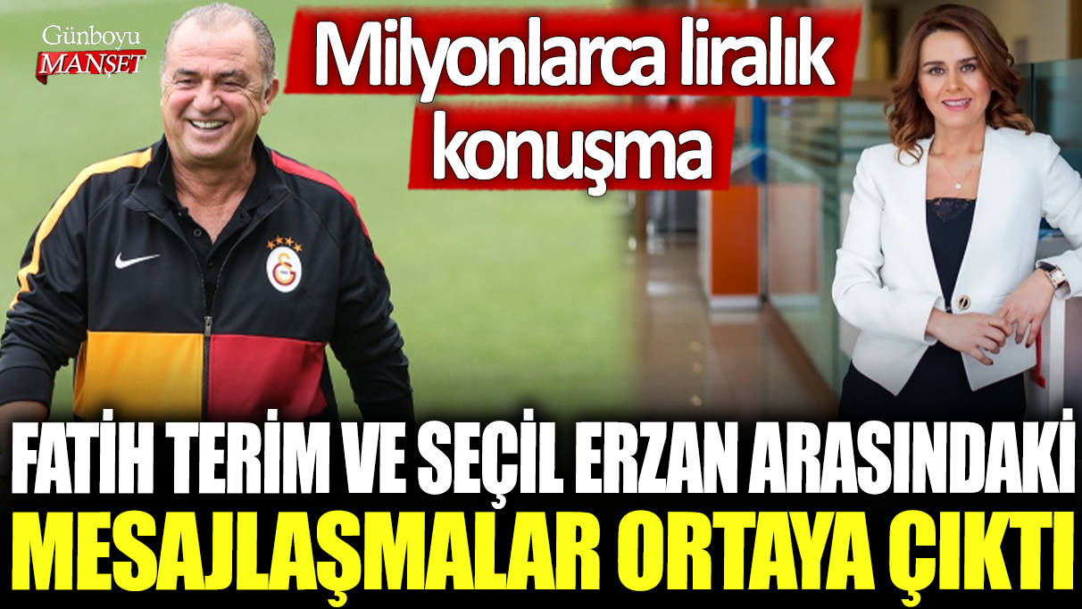 Fatih Terim ve Seçil Erzan arasındaki mesajlaşmaların milyonlarca liralık konuşmaya işaret ettiği ortaya çıktı.