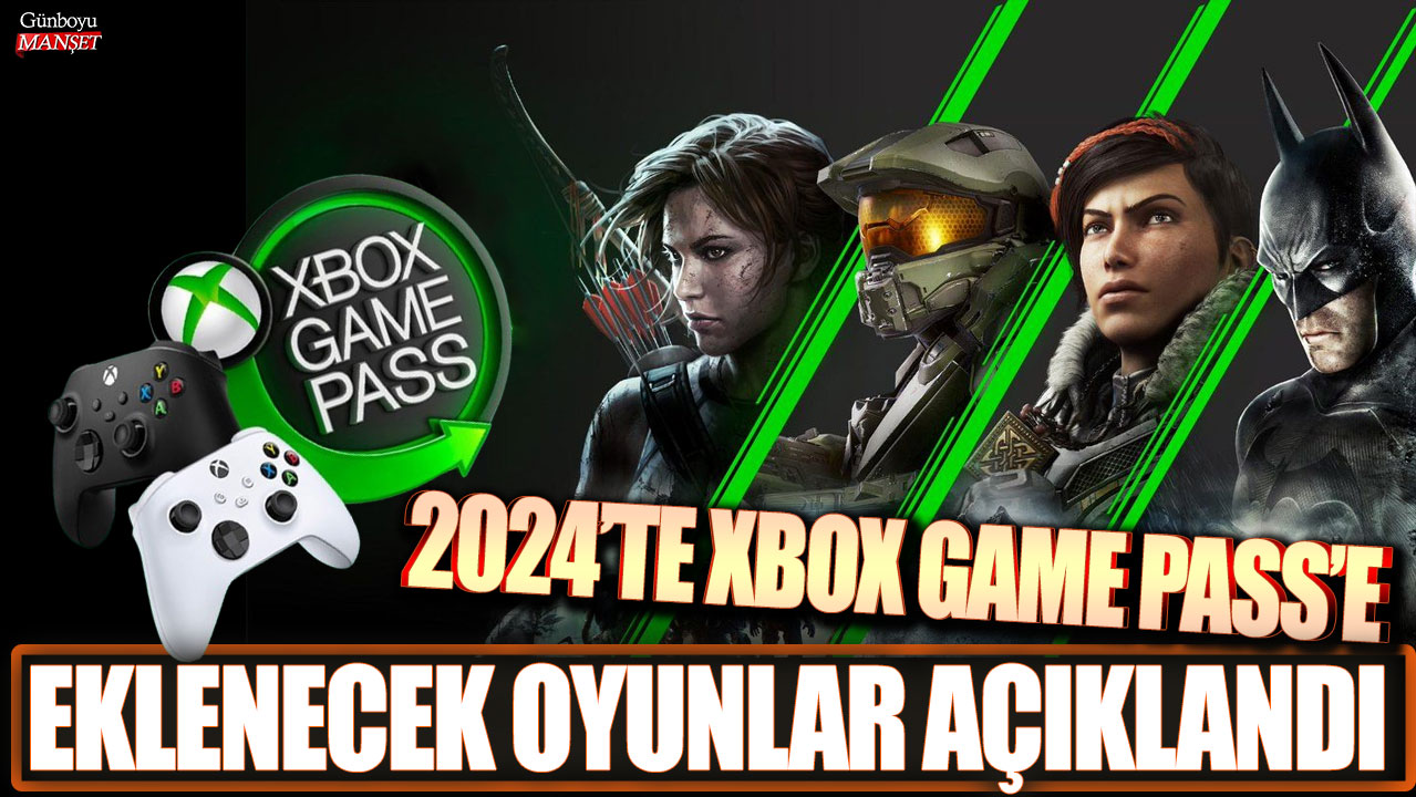 2024’te Xbox Game Pass’e eklenen oyunlar duyuruldu!