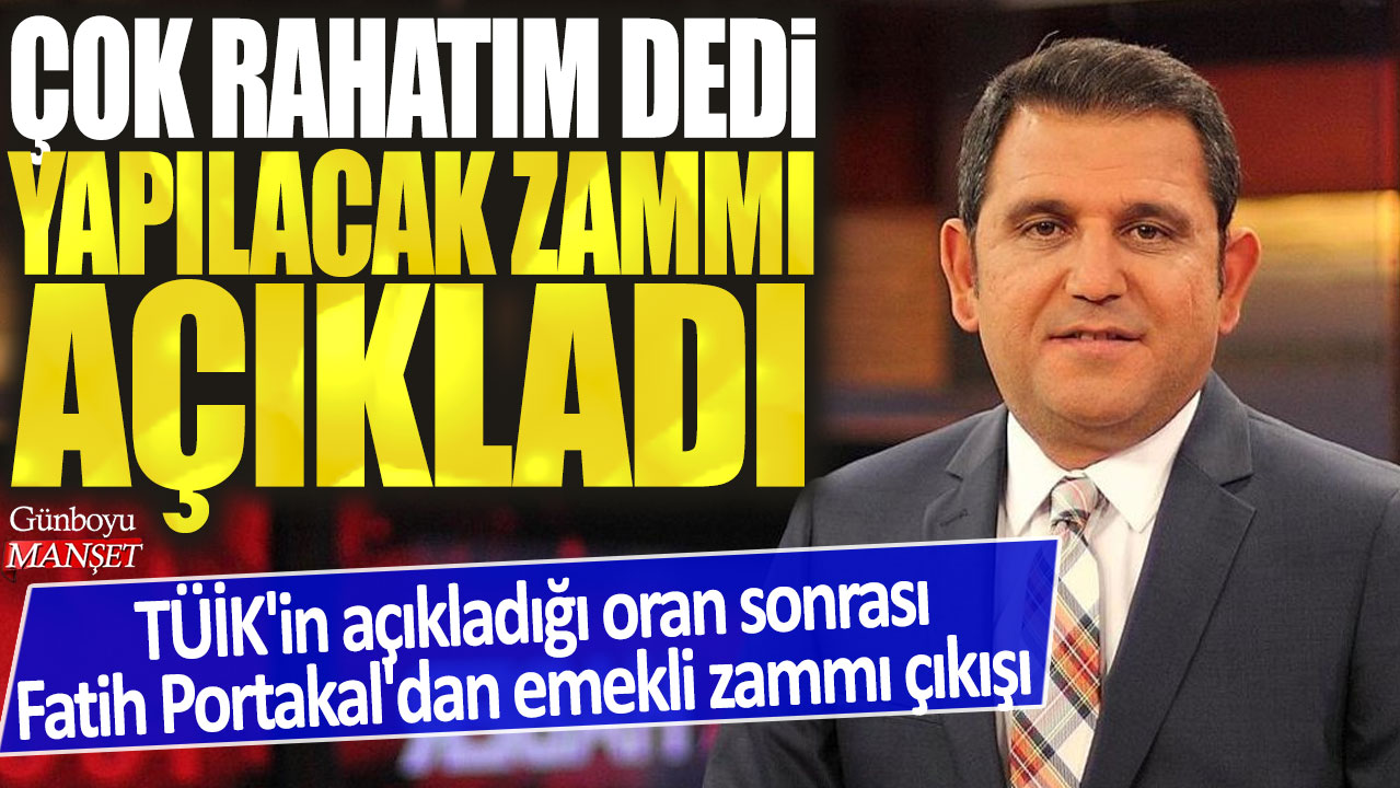 Fatih Portakal, TÜİK’in açıkladığı oran sonrası emeklilere yapılacak zamı açıkladı: “Çok rahatım” dedi.