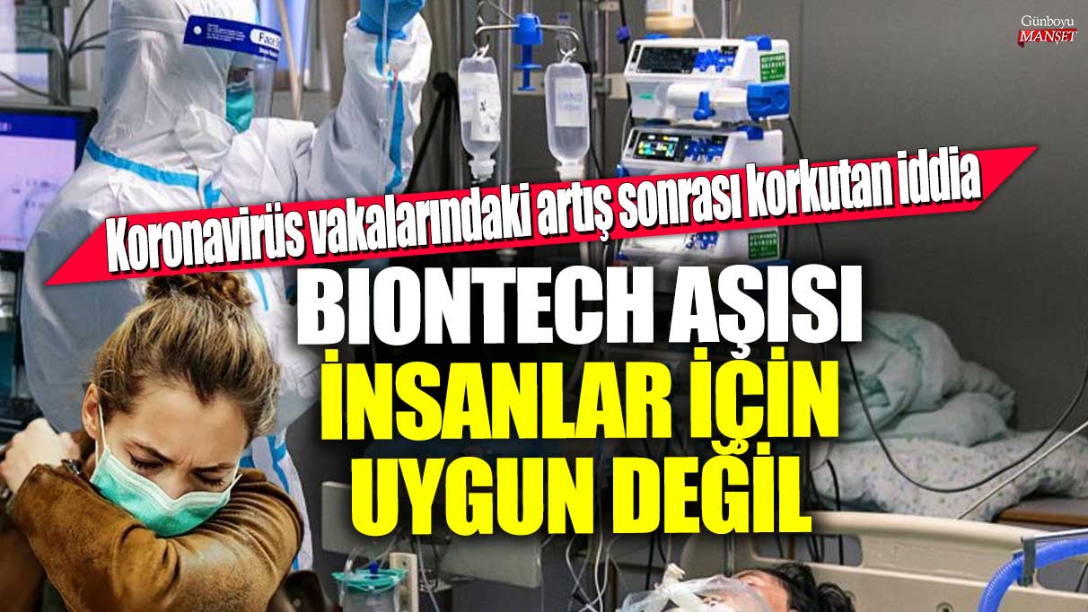 Koronavirüs vakalarında artış, BioNTech aşısının insanlar için uygun olmadığına dair korkutan iddialara neden oldu.