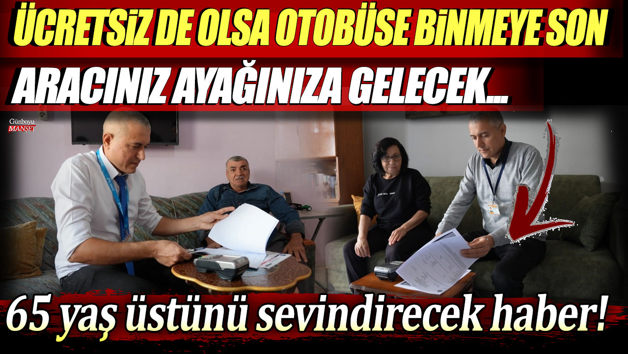 65 yaş üstü vatandaşlar için sevindirici haber: Ücretsiz araç hizmeti başlıyor, otobüs bekleme dönemi sona eriyor!