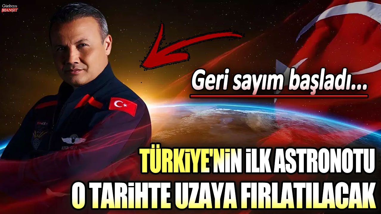 Türkiye’nin ilk astronotu, uzaya fırlatılması için geri sayıma başladı!