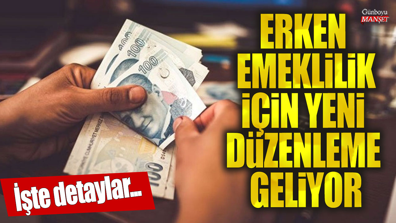 Yeni düzenlemeyle erken emeklilik imkanı genişliyor! İşte ayrıntılar…