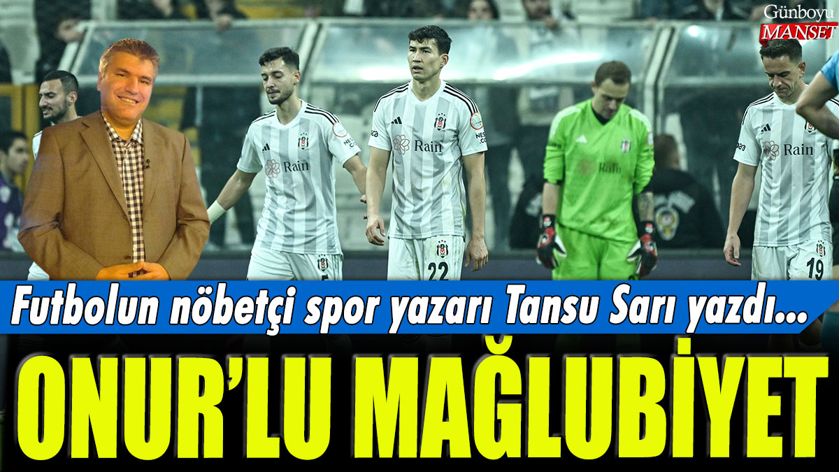 Onur’un Mağlubiyeti: Tansu Sarı, Futbolun Nöbetçi Spor Yazarı olarak Konuyu Ele Aldı…