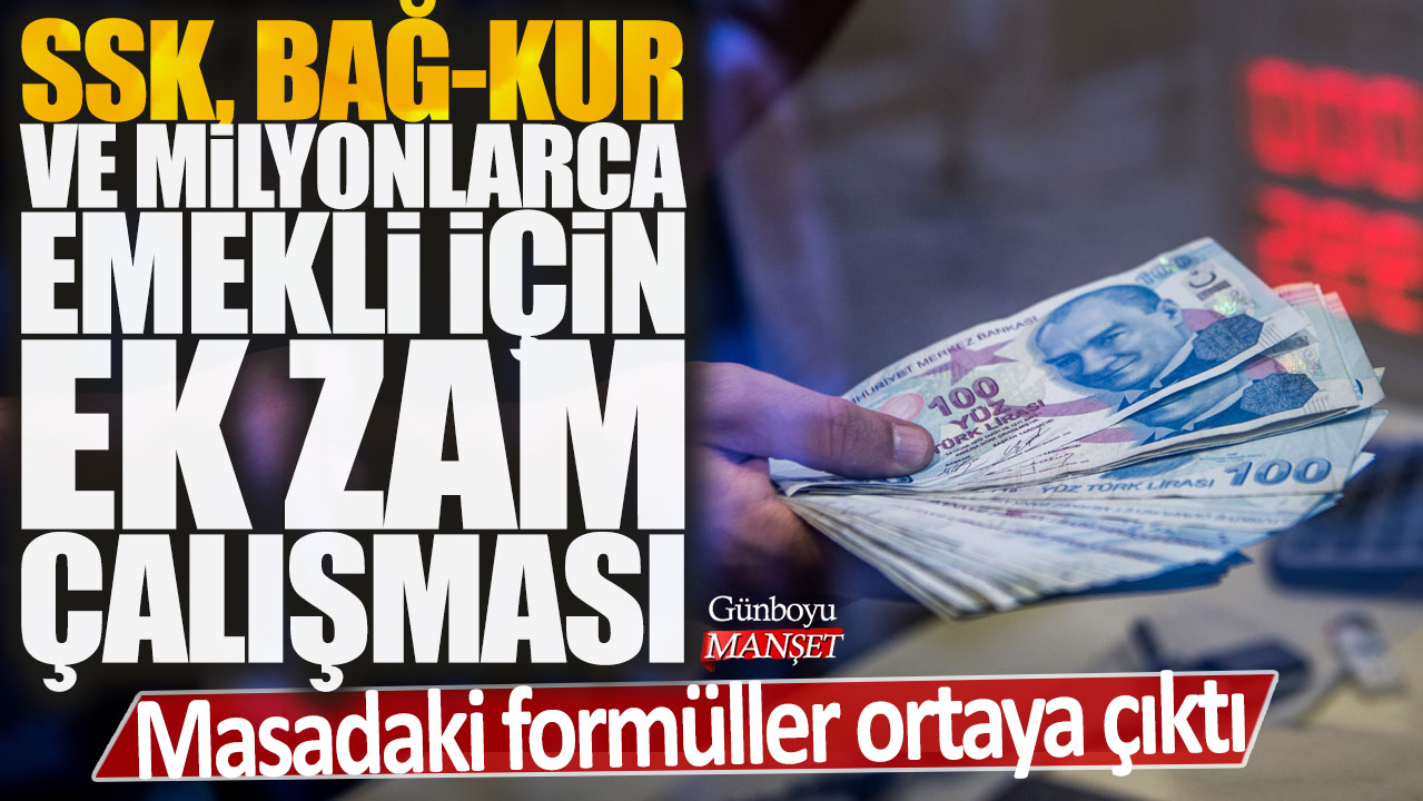 SSK, Bağ-Kur ve milyonlarca emekli için ek zam üzerine formüller ortaya çıktı: Çalışma başlıyor