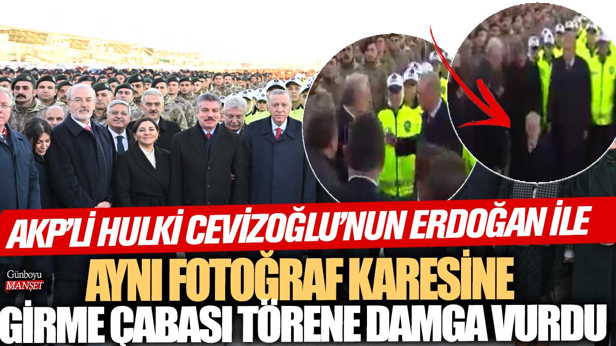 AKP’li Hulki Cevizoğlu’nun Erdoğan’la aynı fotoğraf karesine girmek için gösterdiği çaba törende dikkat çekti.