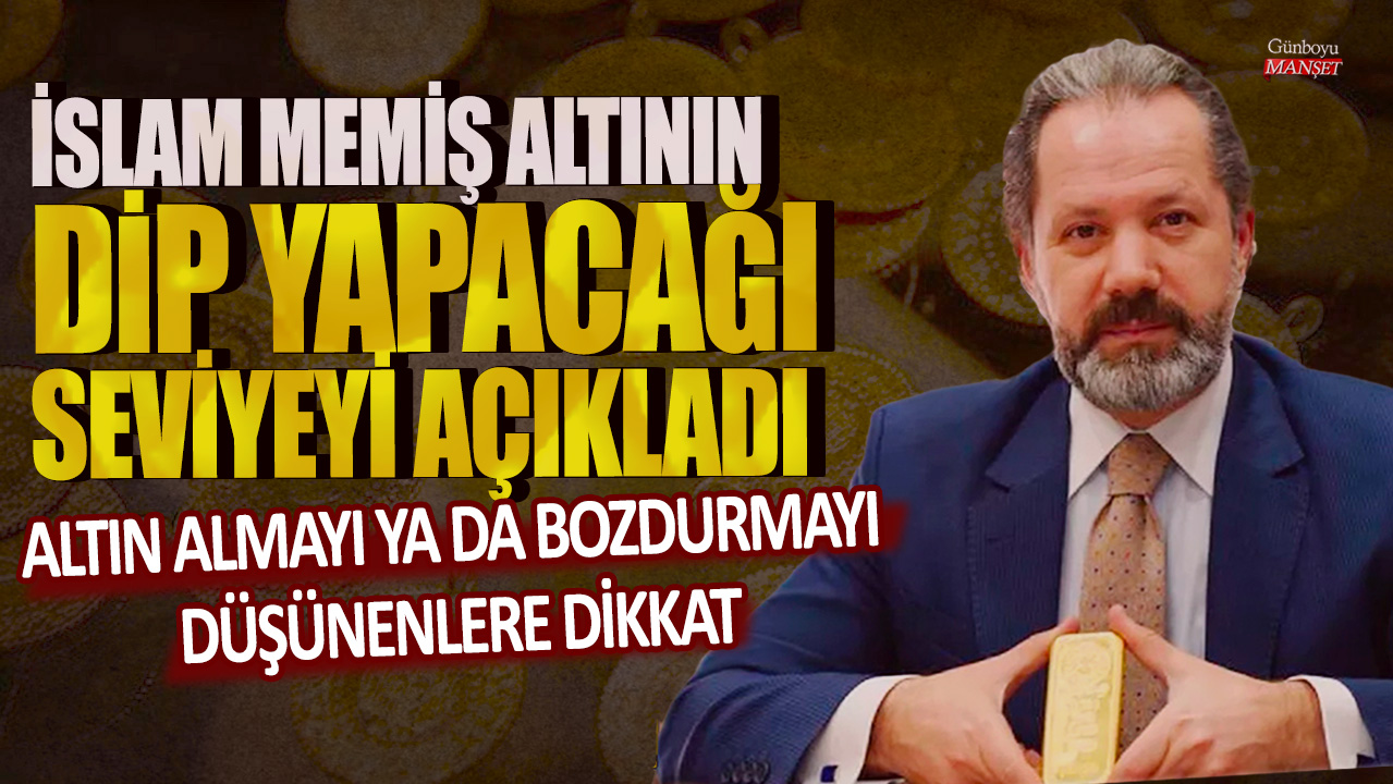 Altın almak ya da satmak isteyenler için uyarı: İslam Memiş altının dip seviyesini belirtti