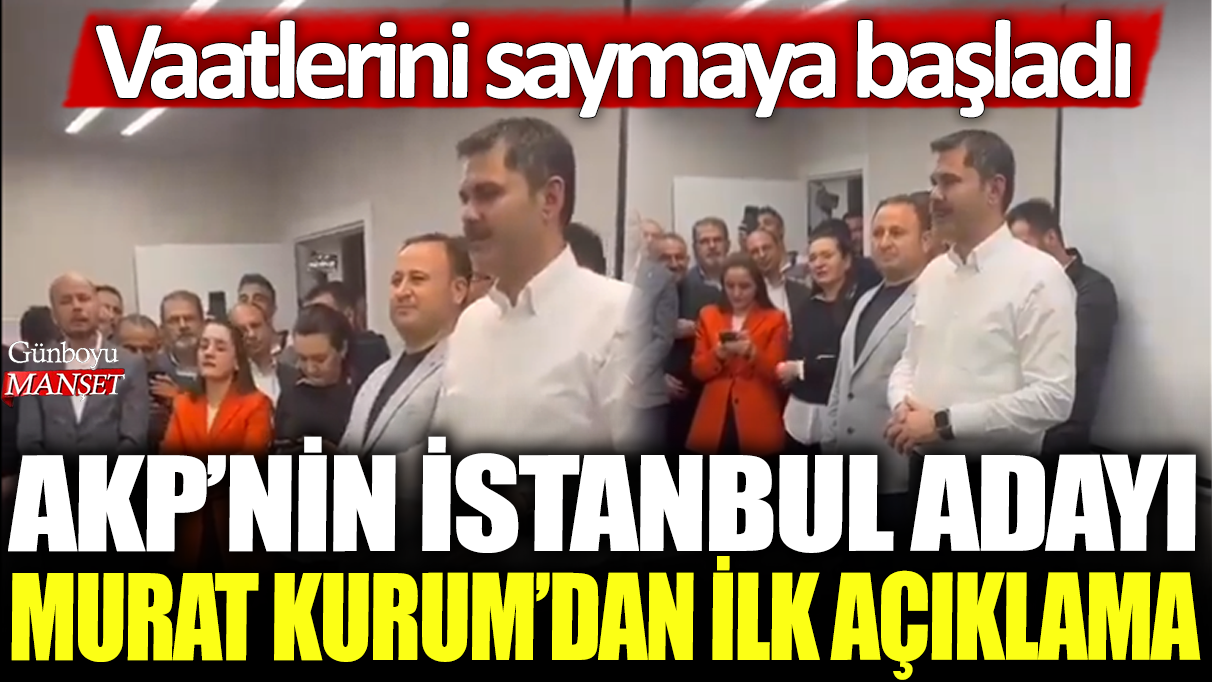 AKP’nin İstanbul adayı Murat Kurum’dan ilk açıklama: Seçim vaatlerini sıralamaya başladı