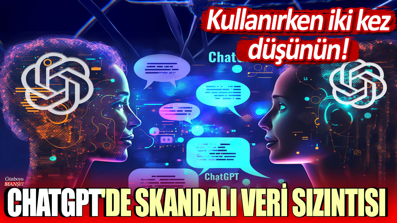 ChatGPT’de Kişisel Veri Skandalı: Kullanmadan Önce İki Kez Düşünün!