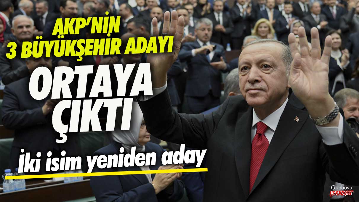 AKP’nin 3 büyükşehir adayları belirlendi, iki isim tekrar aday gösterilecek.