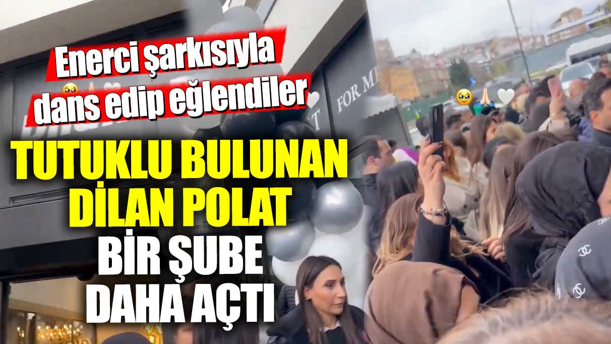 Tutuklu Dilan Polat, yeni bir şube açtı ve enerji dolu şarkılar eşliğinde eğlenceli bir dans partisi düzenledi!