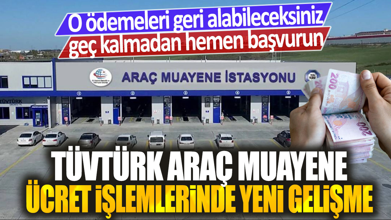 TÜVTÜRK araç muayene ücret iadesi için yeni fırsat sunuyor: Kaçırmayın, başvurunuzu yapın!