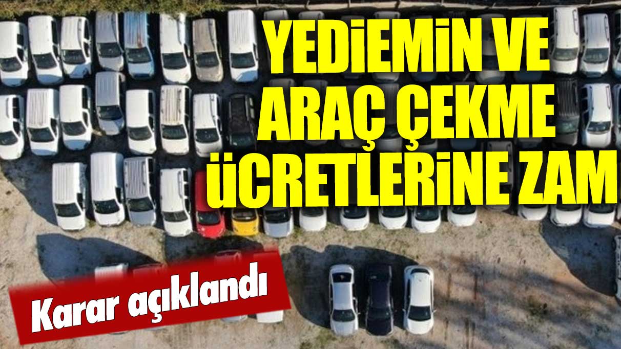 İstanbul’da yediemin ve araç çekme ücretleri arttı!