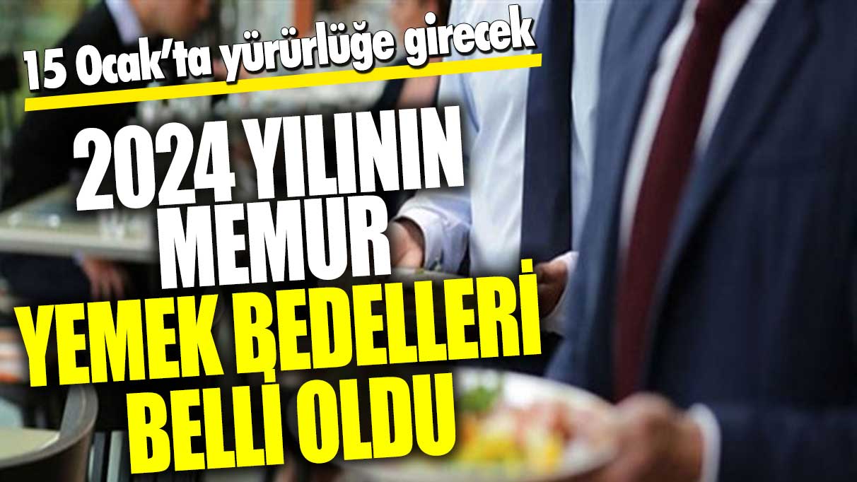 2024 yılı için memur yemek bedelleri belirlendi, 15 Ocak’ta yürürlüğe girecek!