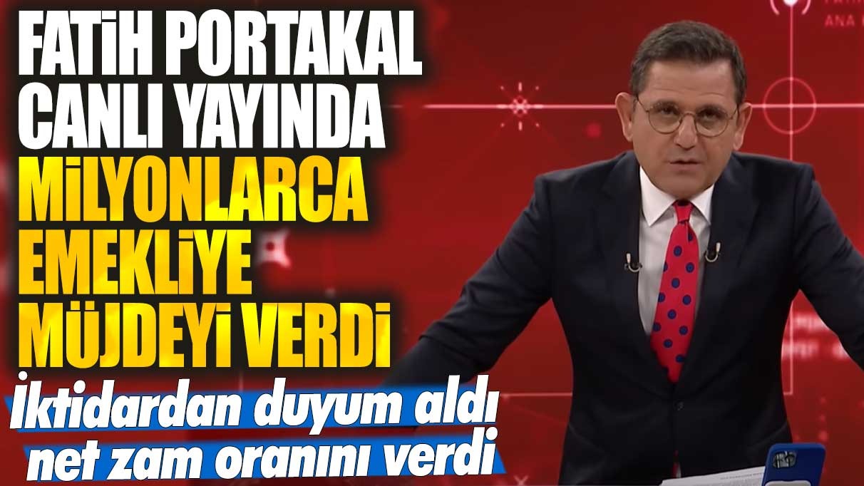 ! Fatih Portakal canlı yayında emeklilere yönelik müjdeli haber verdi! İktidardan aldığı duyuma göre net zam oranını açıkladı. SSK ve Bağ-Kur emeklileri için dikkat çekici gelişme!