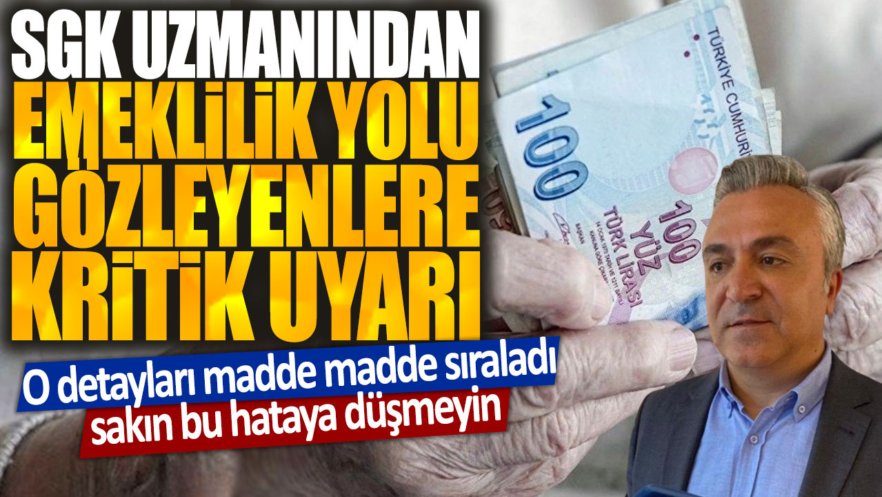 SGK Uzmanı Özgür Erdursun’dan emeklilik için kritik uyarı: Bu detaylara dikkat edin, hata yapmayın.