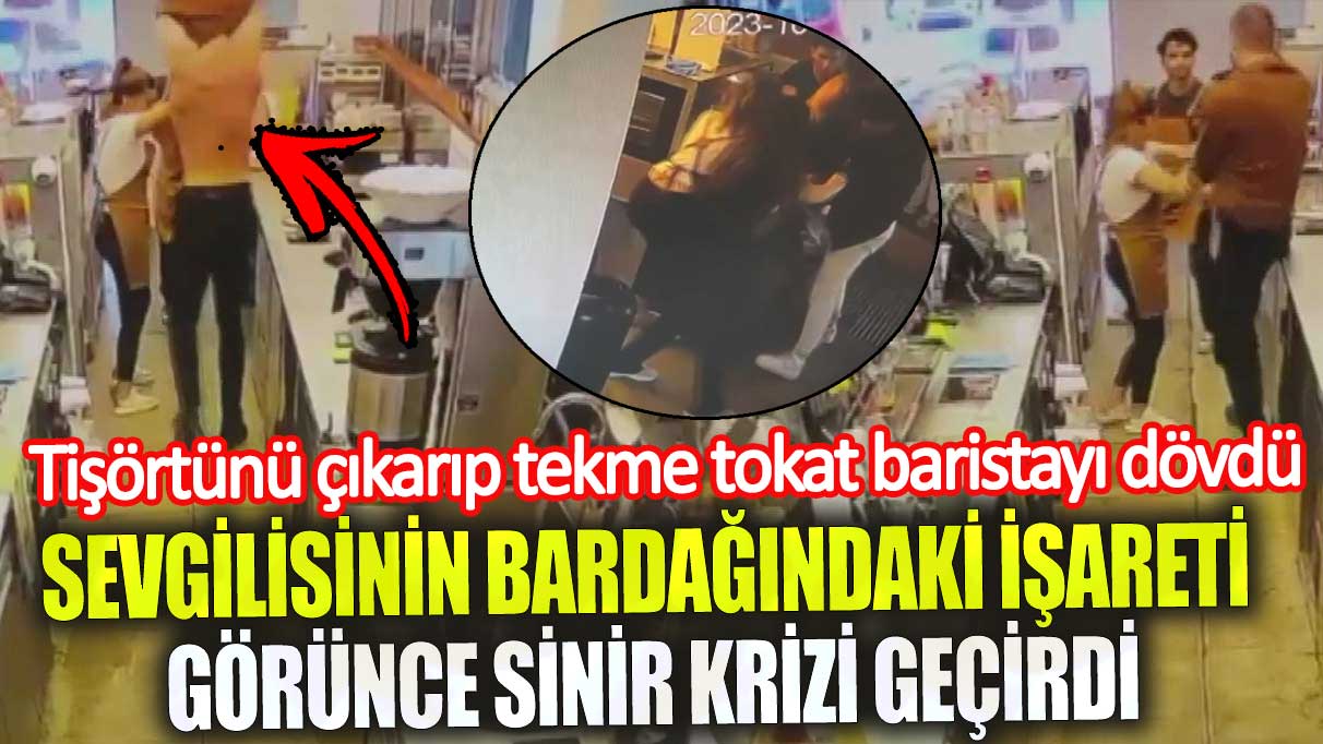 : Sevgilisinin bardağındaki işareti gördüğünde sinir krizi geçirip baristayı dövdü!