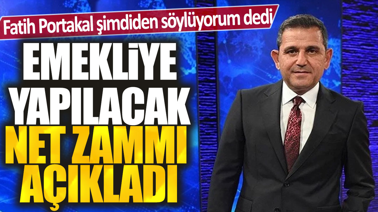 Fatih Portakal’dan Emeklilere Yapılacak Net Zam Açıklaması: İşte Detaylar!