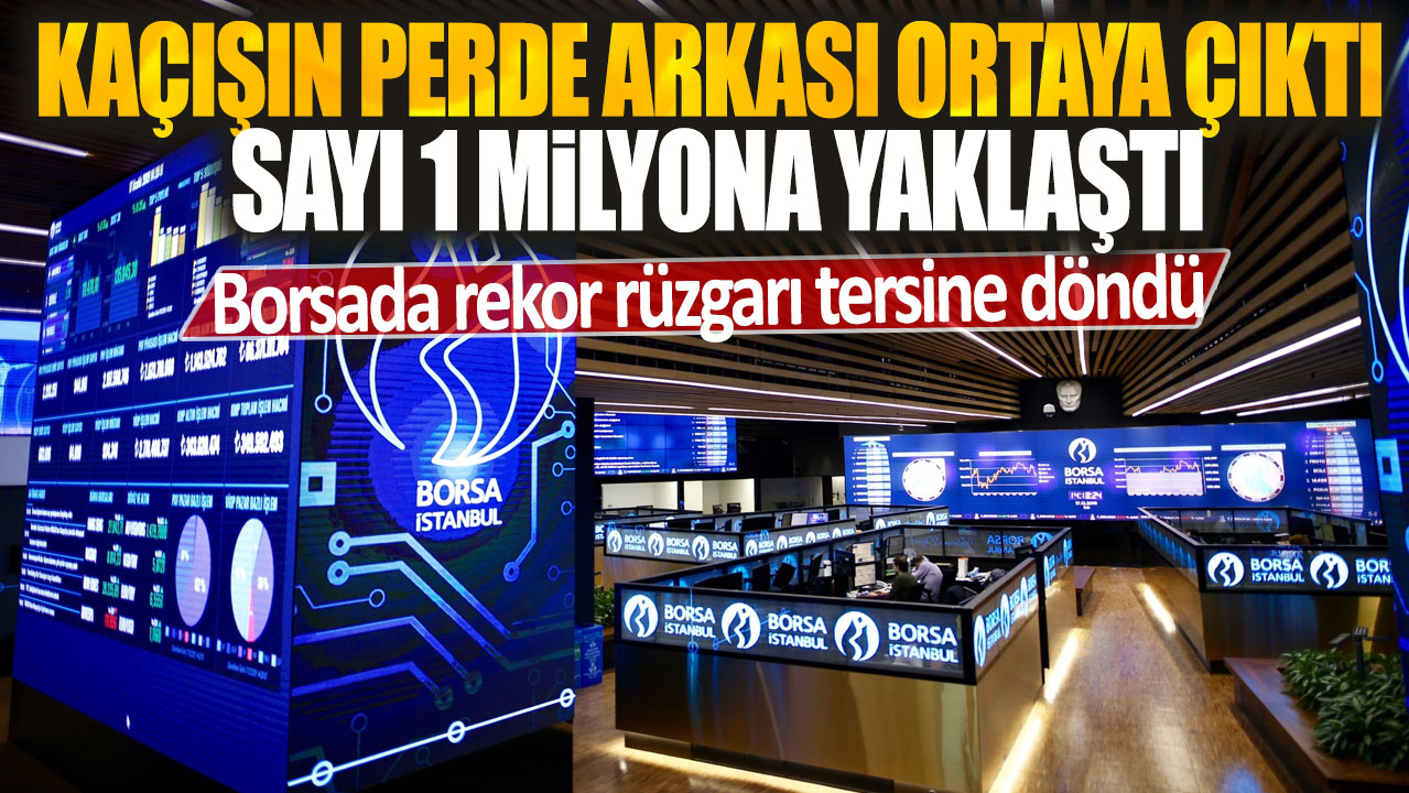 Borsada rekor kırılırken kaçışın perde arkası ortaya çıktı: Sayı 1 milyona yaklaştı