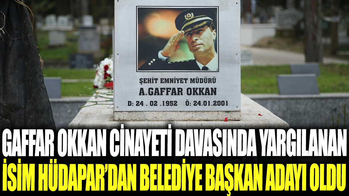 HÜDAPAR’dan belediye başkan adayı olan Gaffar Okkan davası sanığı