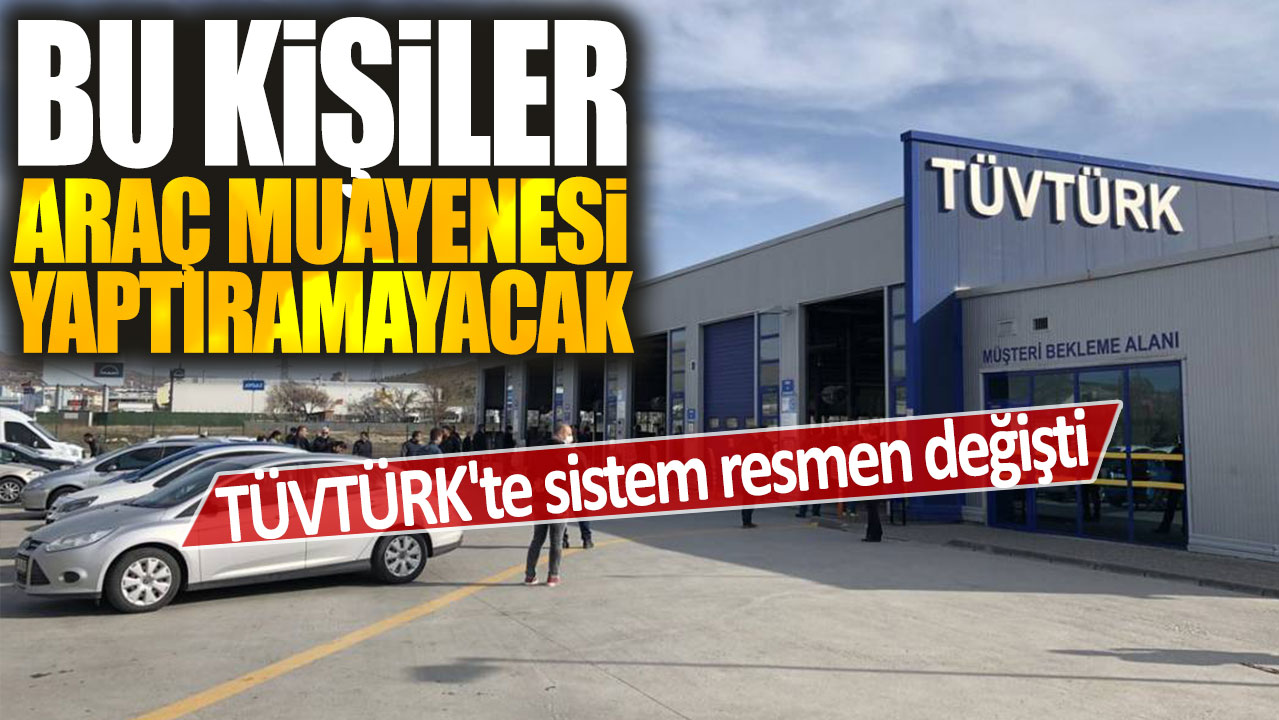 TÜVTÜRK’te sistem değişikliği: Belirli kişiler araç muayenesi yaptıramayacak.