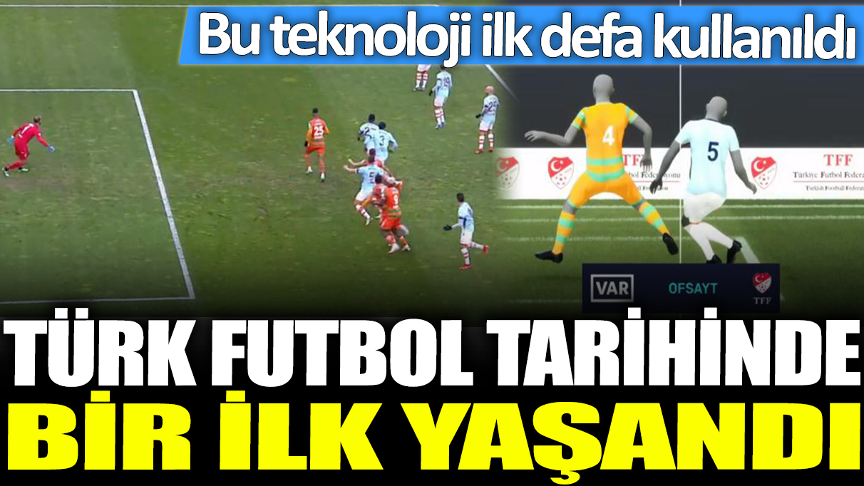 Türk futbol tarihinde bir dönüm noktası: Bu teknoloji ilk kez devreye girdi