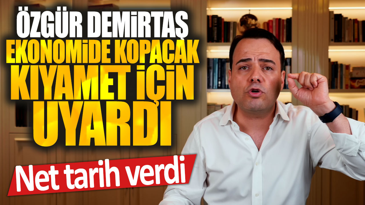 Özgür Demirtaş, ekonomide yaklaşan kritik durumu net bir şekilde uyardı