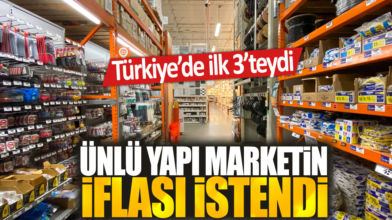 Türkiye’nin önde gelen yapı marketi iflas başvurusunda bulundu: En çok ziyaret edilenler arasındaydı