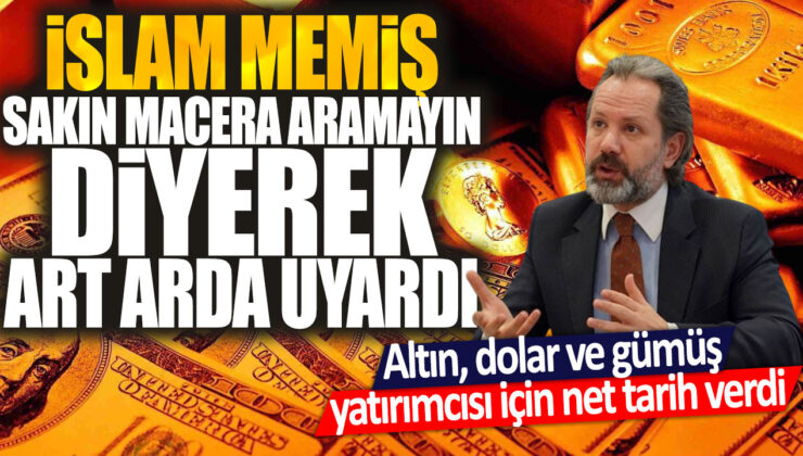 İslam Memiş, macera aramadan yatırım yapmanın önemini vurgulayarak altın, dolar ve gümüş yatırımcıları için net bir tarih belirttiği uyarısını yineledi.