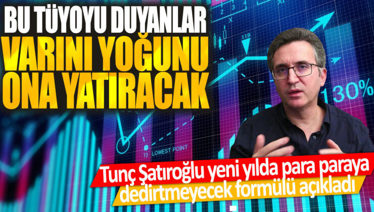 Tunç Şatıroğlu’nun yeni yıl için para paraya dedirtmeyecek formülü açıklandı: Bu tüyoyu duyanlar varını yoğunu ona yatıracak!